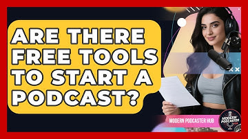 Are There Free Tools to Start a Podcast? | Modern Podcaster Hub News