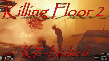 Killing Floor 2 - Suicidal - Solo New Map: KF-Nuked