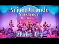 Make Up - Ariana Grande - Sweetener World Tour - Filmed By You