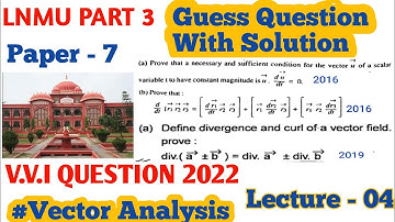 Lnmu Part 3 (Paper 7) maths hons || Vvi guess question 2022 || Vector Analysis Lecture -04