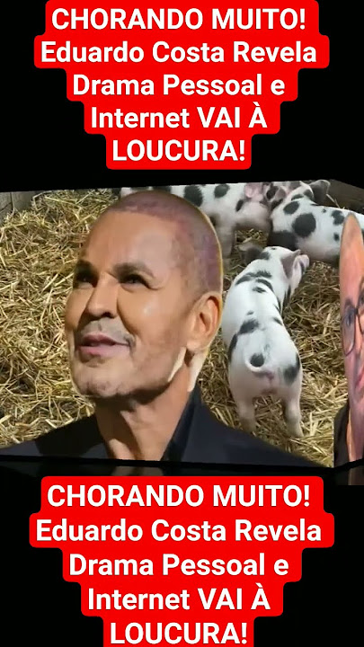CRYING A LOT! Eduardo Costa Reveals Personal Drama and the Internet GOES CRAZY!