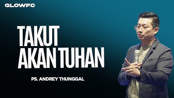 Takut Akan Tuhan - Ps. Andrey Thunggal