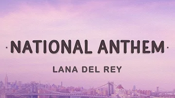 Lana Del Rey - National Anthem (Lyrics)
