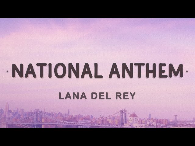 Lana Del Rey - National Anthem (Lyrics) class=