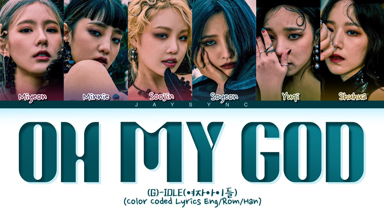 (G)I-DLE(여자아이들) - Oh My God || Color Coded Lyrics Eng/Rom/Han - YouTube