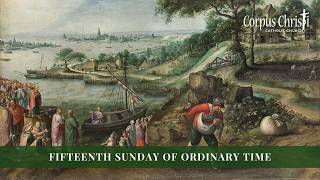 Corpus Christi- Fifteenth Sunday in Ordinary Time, 10am, July 12, 2026