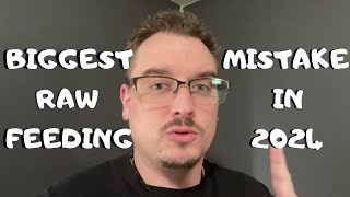 Biggest Raw Feeding Mistake In 2024