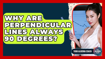 Why Are Perpendicular Lines Always 90 Degrees? - Your Algebra Coach
