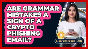 Are Grammar Mistakes A Sign Of A Crypto Phishing Email?