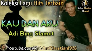 Lagu lawas yang paling banyak dicari ][ Kau Dan Aku ~ Adi Bing Slamet ][ Lagu hits terbaik
