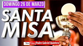 ✅⛪ Santa Misa de hoy domingo 26 de marzo de 2023 | P. Gabriel Quintero Eucaristía de Hoy EN VIVO