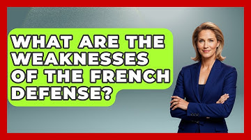 What Are The Weaknesses Of The French Defense? - The Chess Codex