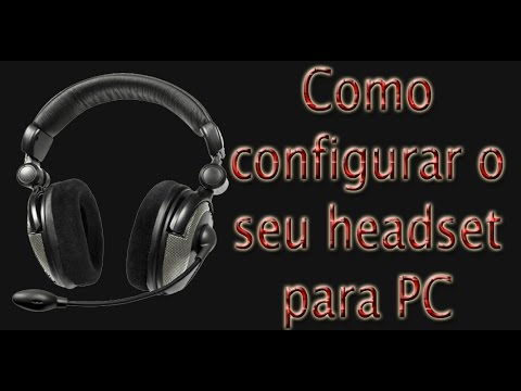 Como Configurar Seu Headset Para PC 2016!!