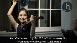 Gershwin, arr. Heifetz: It Ain't Necessarily So! | Ji-Won Song, violin; Carlos Avila, piano