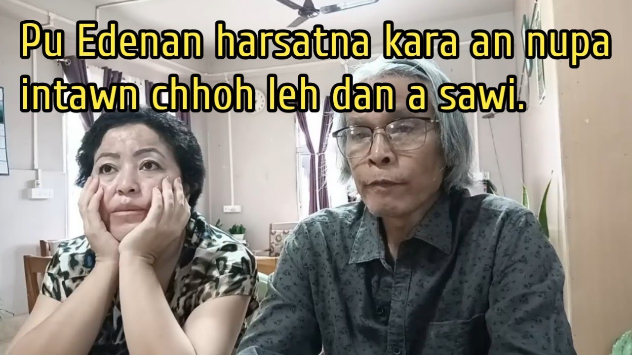Pu Edenan harsatna kara an nupa intawn chhoh leh dan chanchin a sawi.