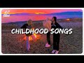 Nostalgia trip back to childhood ~ Childhood songs #2