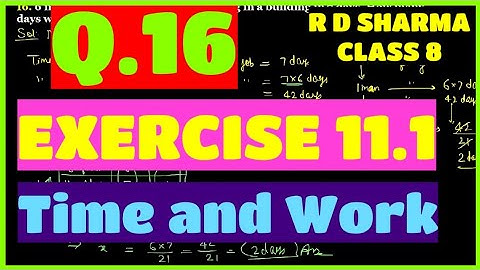 Q.16 - EXERCISE 11.1 - Chapter 11 Time and Work - R D SHARMA CLASS 8 Math Solutions