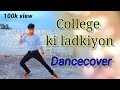 College ki ladkiyon  dance by ranjan  bollywood dance  choreography pankaj rajput