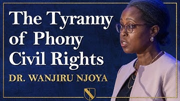 The Tyranny of Phony Civil Rights | Dr. Wanjiru Njoya