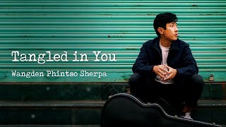 Wangden Sherpa - Tangled In You [Official Lyric Video]