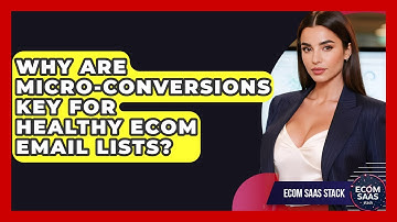 Why Are Micro-conversions Key For Healthy Ecom Email Lists? - Ecom SaaS Stack