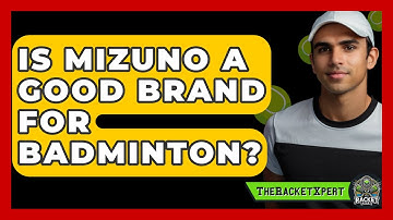 Is Mizuno A Good Brand For Badminton? - The Racket Xpert