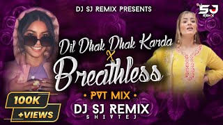 Breathless X Dil Dhak Dhak Karda ( Pvt Mix ) Insta Trending Remix | DJ SJ Remix