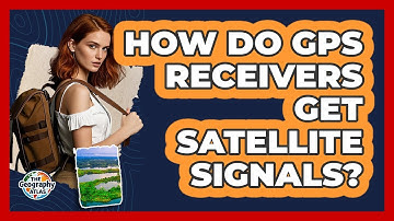 How Do GPS Receivers Get Satellite Signals?