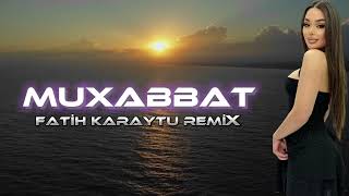 Muxabbat Muxabbat - Remix Yeni 2024 TikTok Fatih Karaytu