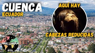 CUENCA, QUÉ HACER EN LA CIUDAD MÁS LINDA DE ECUADOR | VIMOS CABEZAS REDUCIDAS | 4K |