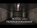 Przejście Podziemne Paweł Mossakowski Słuchowisko Radiowe Przejście Podziemne Paweł Mossakowski Słuchowisko Radiowe