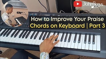 How to Improve Your Praise Chords on Keyboard | Part 3 (Makossa Progression)