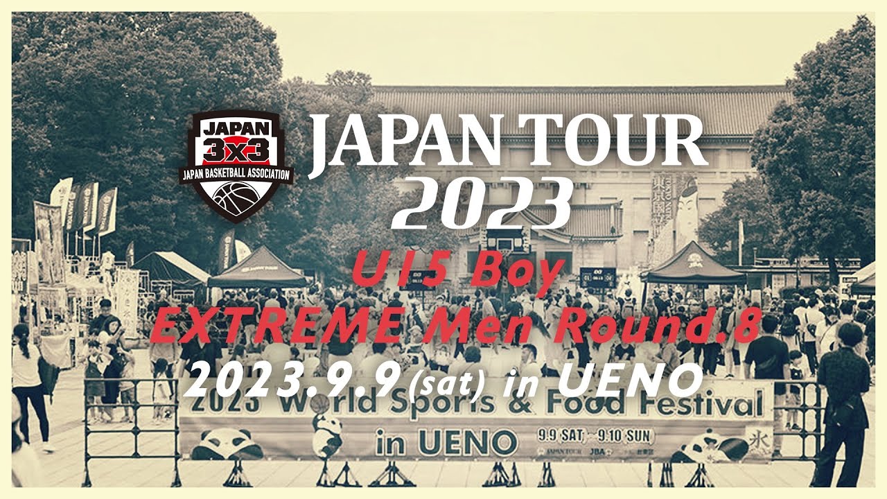 3x3 JAPAN TOUR 2023 U15 Boy / EXTREME Men Round.8 in UENO