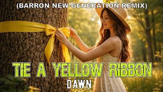Dawn - Tie a Yellow Ribbon (Round the Ole Oak Tree) - Barron New-Generation Remix)