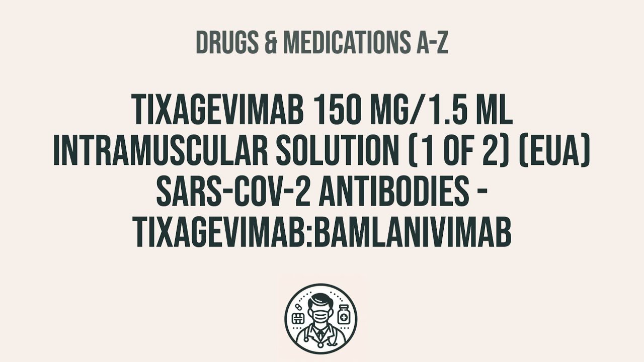 How to use Tixagevimab 150 Mg/1.5 Ml Intramuscular Solution (1 Of 2) (Eua) Sars-Cov-2 Antibodies -