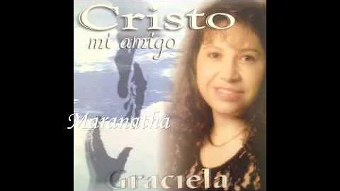 Graciela Abrego - Maranatha (Cristo Mi Amigo)