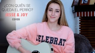 Video thumbnail of "¿Con quién se queda el perro?- Jesse & Joy (Cover by Xandra Garsem)"