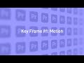 Premiere Pro Key Frame #1: Motion