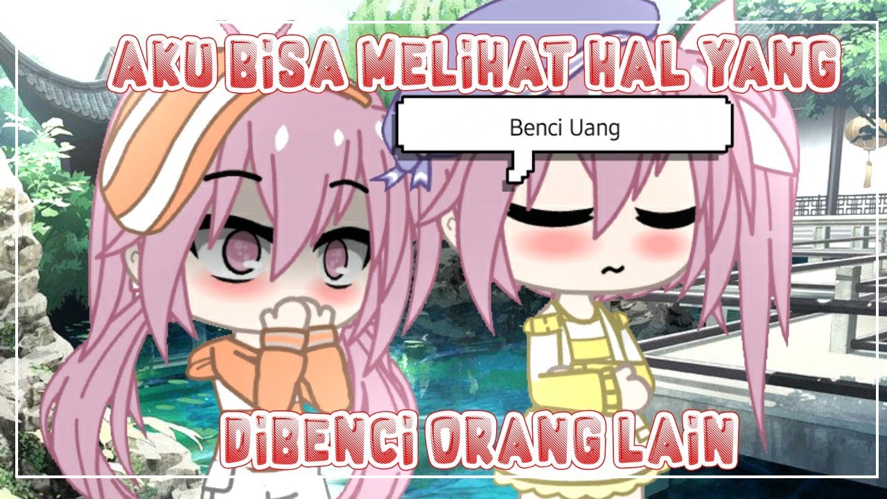 Aku Bisa Melihat Hal Yang Dibenci Orang Lain?!?! || gcmm original?¿ || gacha club indonesia