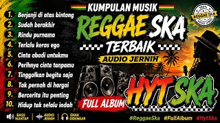 KUMPULAN MUSIK REGGAE SKA TERBAIK 2026 FULL ALBUM HYT SKA