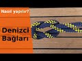 Denizci Bağları Eğitimi / Gerekli Bağlar Nasıl Yapılır?