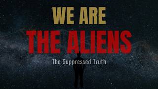 We Are the Aliens: The Suppressed Theory That Humans Don't Actually Belong on Earth