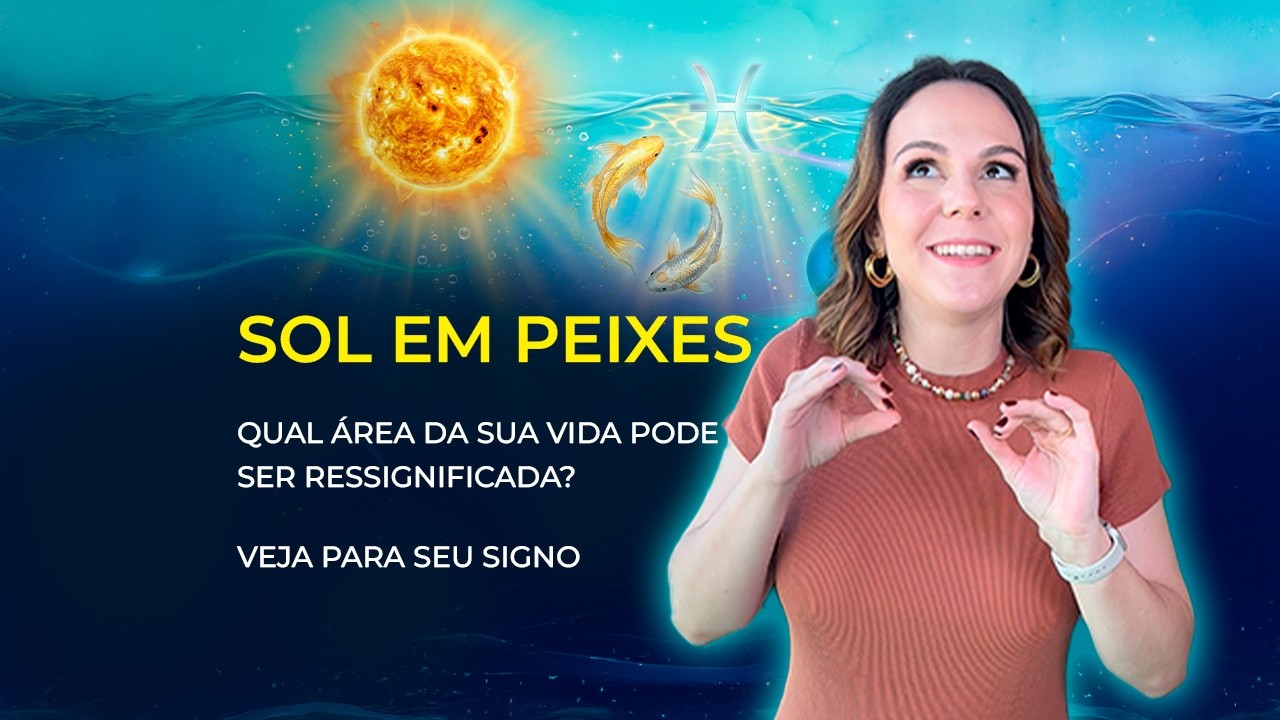 SOL ENTRA EM PEIXES! Veja para seu signo! Qual área da sua vida pode ser ressignificada?