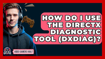 How Do I Use The DirectX Diagnostic Tool (dxdiag)? - Video Gamers Vault