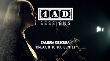 Camera Obscura - Break It To You Gently (4AD Session)