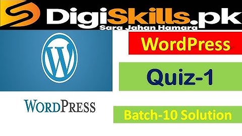 Wordpress quiz 1 batch 10 digiskills solution || Solved quiz of wordpress 1 batch 10