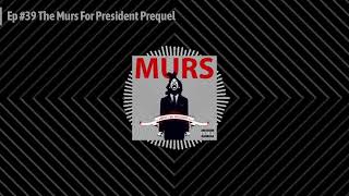 Best Rapper In L.A. Podcast #39 The Murs For President Prequel