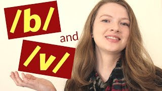 How to Pronounce: \/b\/ and \/v\/