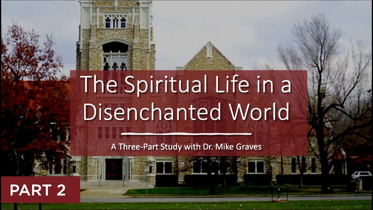 The Spiritual Life in a Disenchanted World  - Part 2