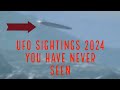 Best ufos this year 2024 ufo uap footage